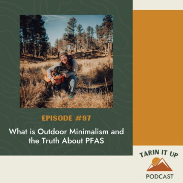 Thumbnail for 97. What is Outdoor Minimalism and the Truth About PFAS